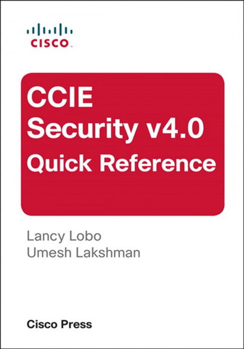 Cover of the book CCIE Security v4.0 Quick Reference by Umesh Lakshman, Lancy Lobo, Pearson Education
