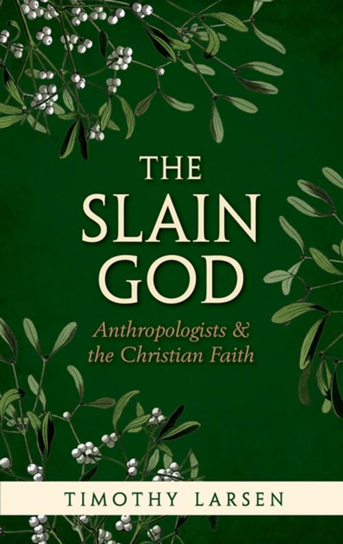 Cover of the book The Slain God by Timothy Larsen, OUP Oxford