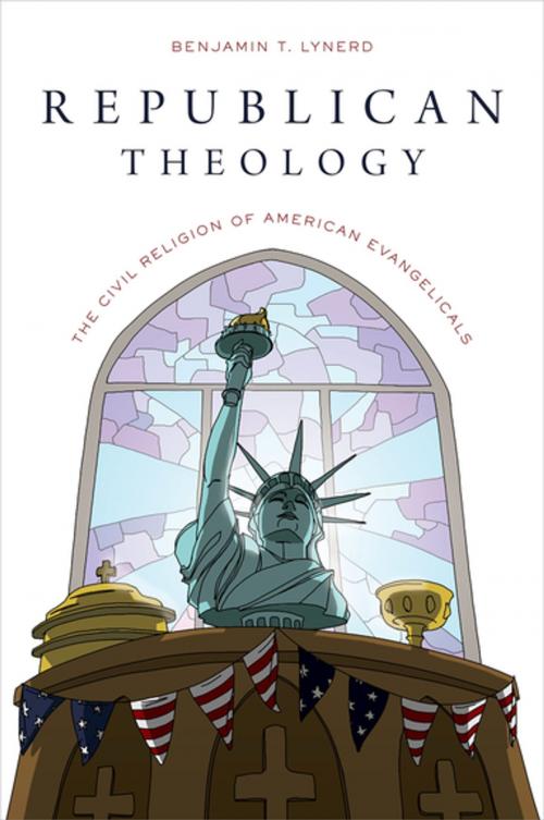 Cover of the book Republican Theology by Benjamin T. Lynerd, Oxford University Press