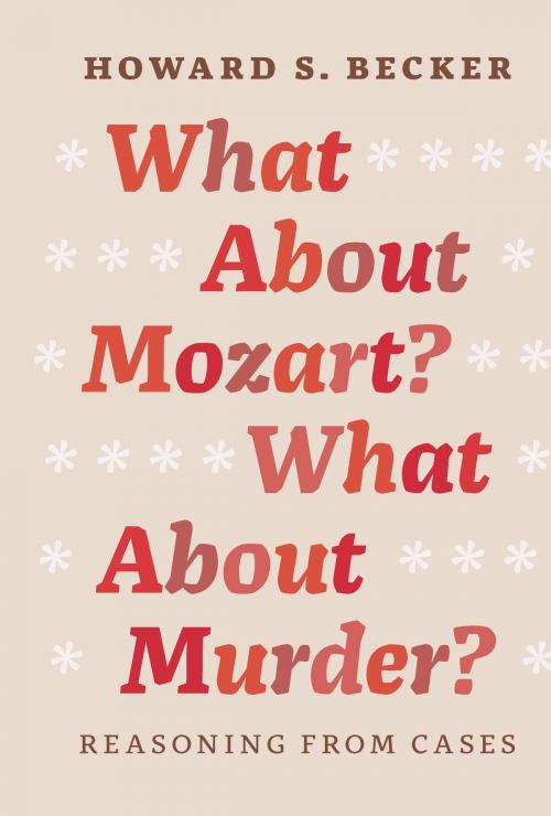 Cover of the book What About Mozart? What About Murder? by Howard S. Becker, University of Chicago Press