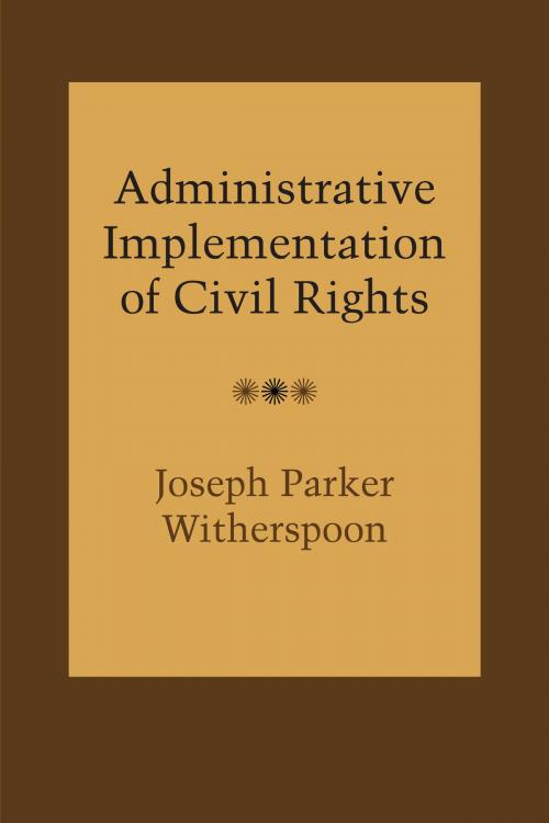 Cover of the book Administrative Implementation of Civil Rights by Joseph Parker Witherspoon, University of Texas Press