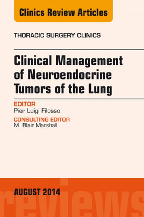 Cover of the book Clinical Management of Neuroendocrine Tumors of the Lung, An Issue of Thoracic Surgery Clinics, E-Book by Pier Luigi Filosso, MD, FECTS, FCCP, Elsevier Health Sciences