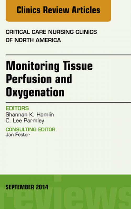 Cover of the book Monitoring Tissue Perfusion and Oxygenation, An Issue of Critical Nursing Clinics, E-Book by Shannan Hamlin, Elsevier Health Sciences