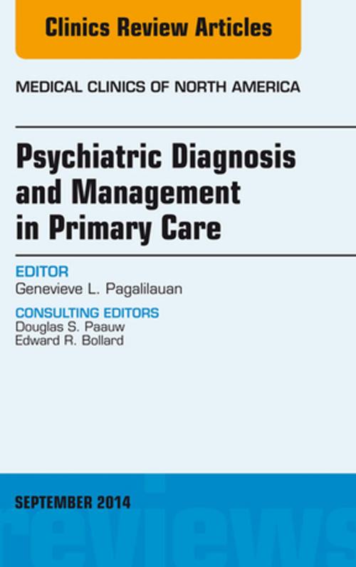 Cover of the book Psychiatric Diagnosis and Management in Primary Care, An Issue of Medical Clinics, E-Book by Genevieve Pagalilauan, MD, Elsevier Health Sciences