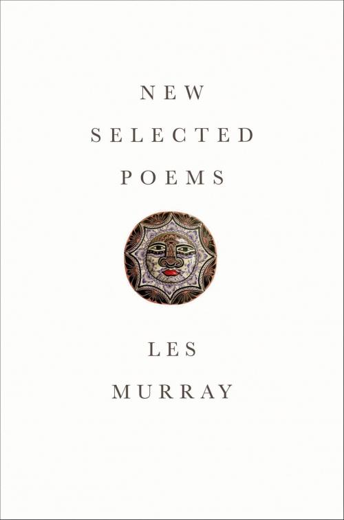Cover of the book New Selected Poems by Les Murray, Farrar, Straus and Giroux