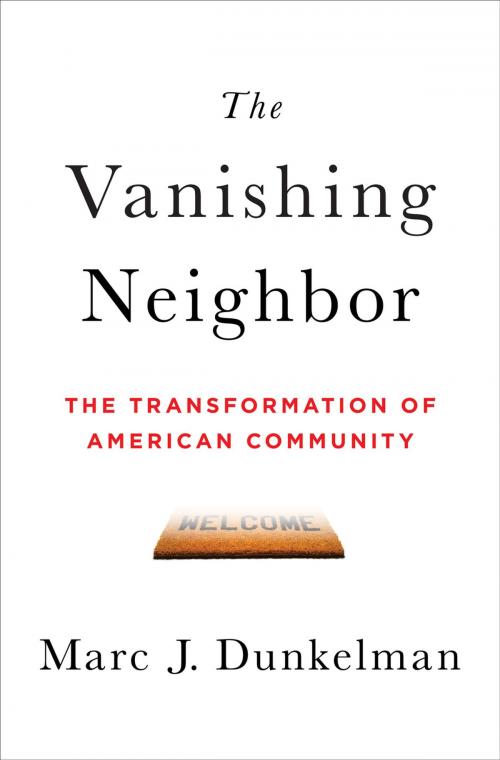 Cover of the book The Vanishing Neighbor: The Transformation of American Community by Marc J. Dunkelman, W. W. Norton & Company