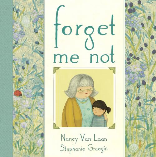 Cover of the book Forget Me Not by Nancy Van Laan, Random House Children's Books