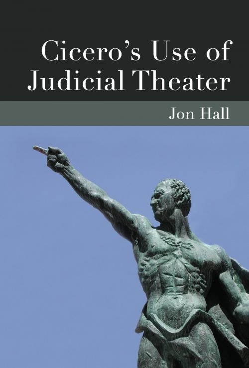 Cover of the book Cicero's Use of Judicial Theater by Jonathan Hall, University of Michigan Press