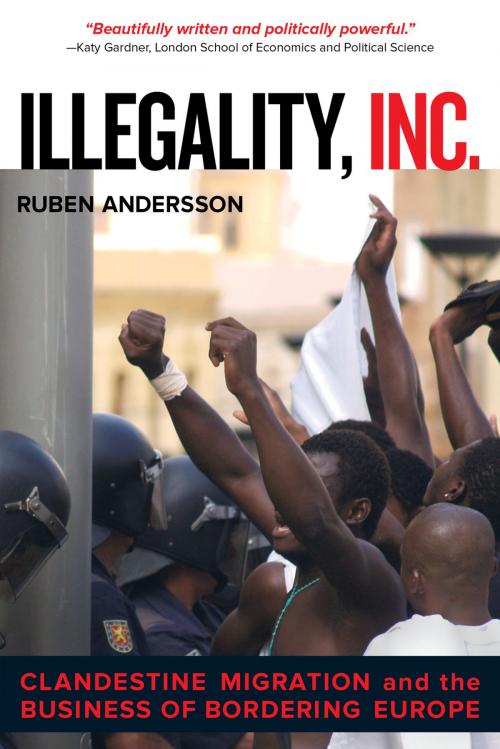 Cover of the book Illegality, Inc. by Ruben Andersson, University of California Press