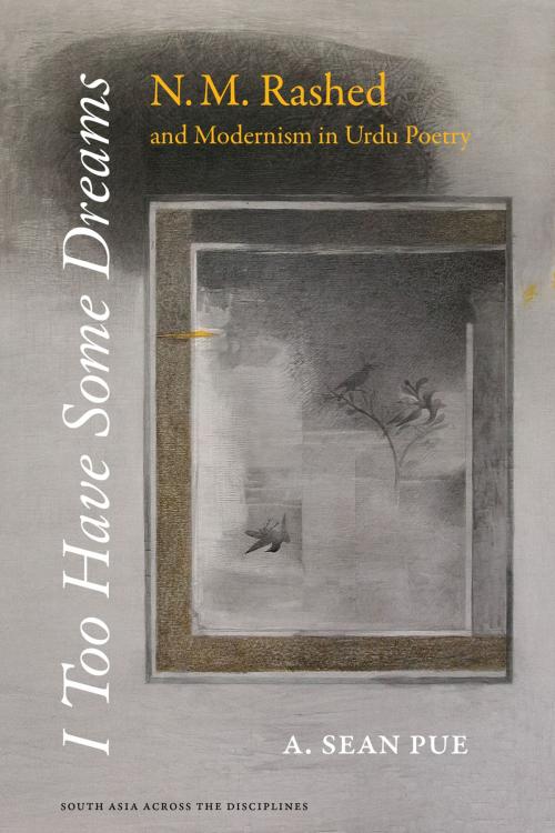 Cover of the book I Too Have Some Dreams by A. Sean Pue, University of California Press