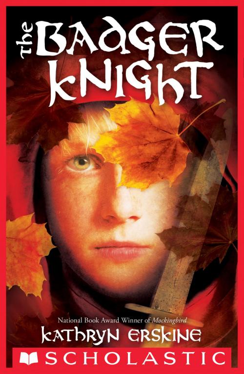 Cover of the book The Badger Knight by Kathryn Erskine, Scholastic Inc.
