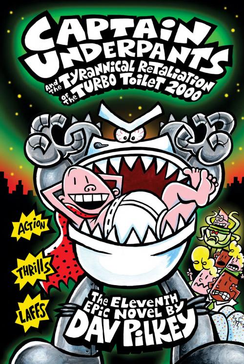 Cover of the book Captain Underpants and the Tyrannical Retaliation of the Turbo Toilet 2000 (Captain Underpants #11) by Dav Pilkey, Scholastic Inc.