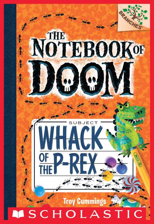Cover of the book Whack of the P-Rex: A Branches Book (The Notebook of Doom #5) by Troy Cummings, Scholastic Inc.