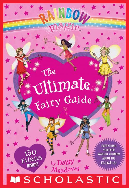 Cover of the book Rainbow Magic: The Ultimate Fairy Guide by Daisy Meadows, Scholastic Inc.