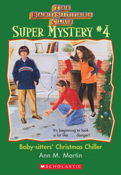 Cover of the book The Baby-Sitters Club Super Mystery #4: Christmas Chiller by Ann M. Martin, Scholastic Inc.