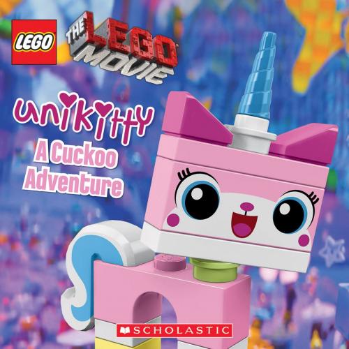Cover of the book Unikitty: A Cuckoo Adventure (LEGO: The LEGO Movie) by Samantha Brooke, Scholastic Inc.