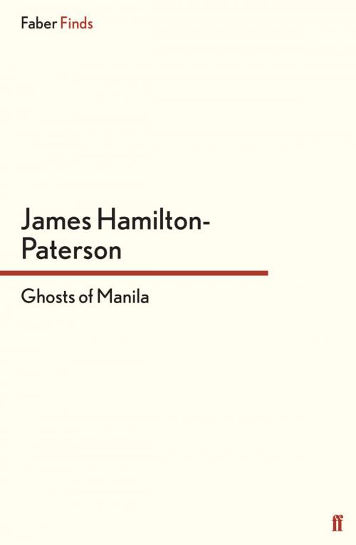 Cover of the book Ghosts of Manila by James Hamilton-Paterson, Faber & Faber