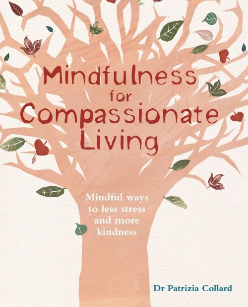 Cover of the book Mindfulness for Compassionate Living by Patrizia Collard, Octopus Books