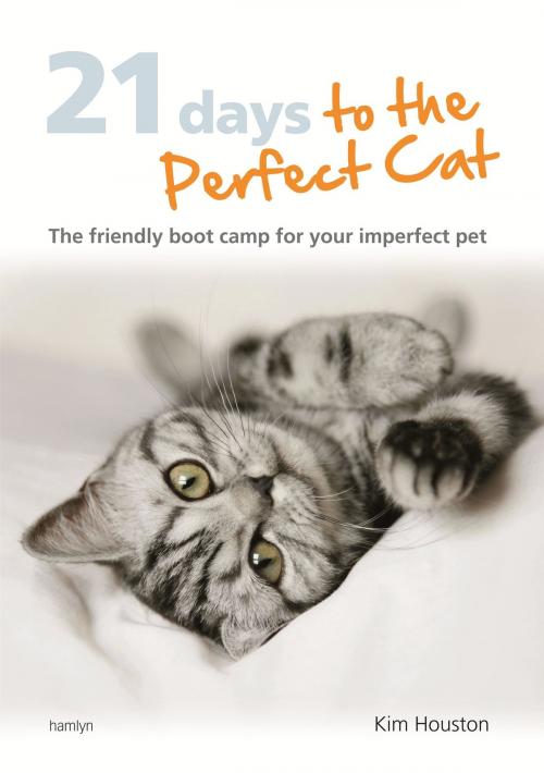 Cover of the book 21 Days To The Perfect Cat by Kim Houston, Octopus Books