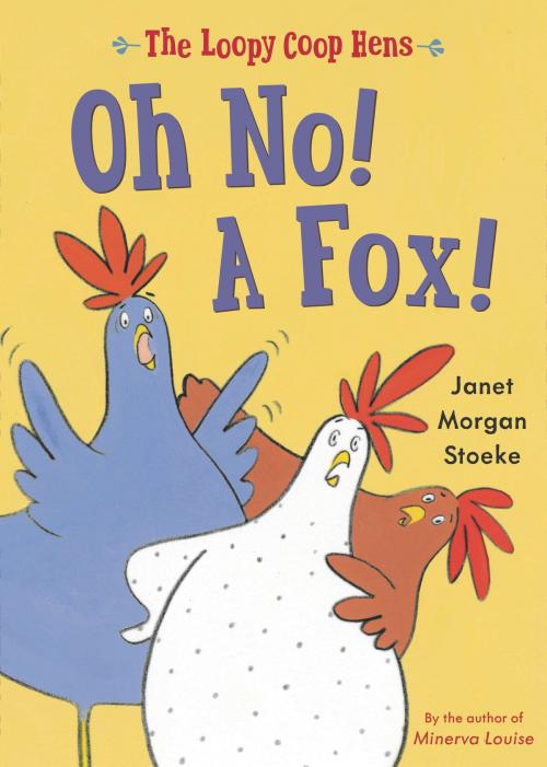 Cover of the book Loopy Coop Hens: Oh No! A Fox! by Janet Morgan Stoeke, Penguin Young Readers Group