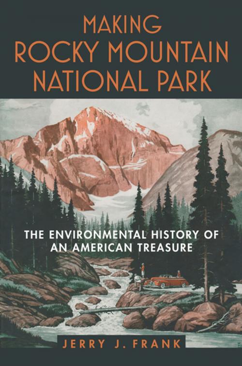 Cover of the book Making Rocky Mountain National Park by Jerry J. Frank, University Press of Kansas