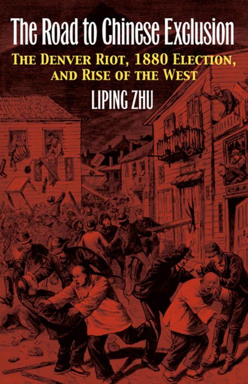 Cover of the book The Road to Chinese Exclusion by Liping Zhu, University Press of Kansas