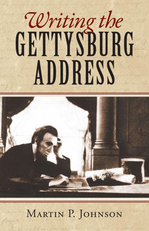 Cover of the book Writing the Gettysburg Address by Martin P. Johnson, University Press of Kansas