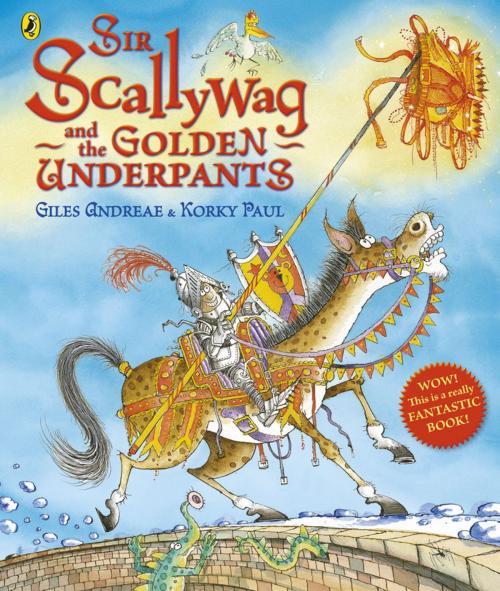 Cover of the book Sir Scallywag and the Golden Underpants by Giles Andreae, Penguin Books Ltd