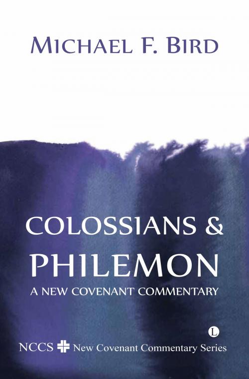 Cover of the book Colossians and Philemon by Michael F. Bird, The Lutterworth Press