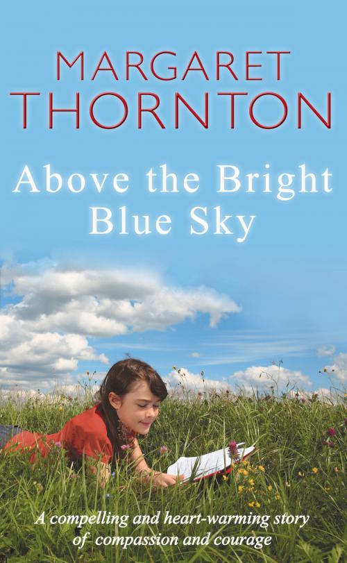 Cover of the book Above the Bright Blue Sky by Margaret Thornton, Allison & Busby