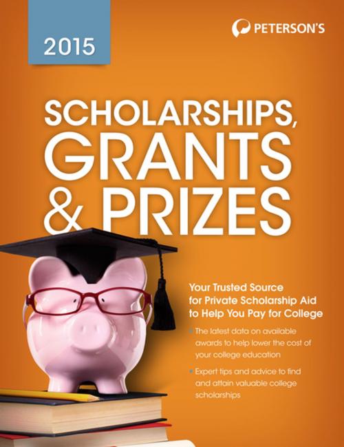 Cover of the book Scholarships, Grants & Prizes 2015 by Peterson's, Peterson's