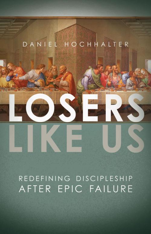 Cover of the book Losers Like Us by Daniel Hochhalter, David C Cook