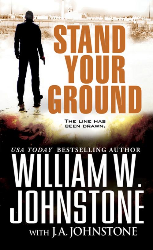Cover of the book Stand Your Ground by William W. Johnstone, J.A. Johnstone, Pinnacle Books