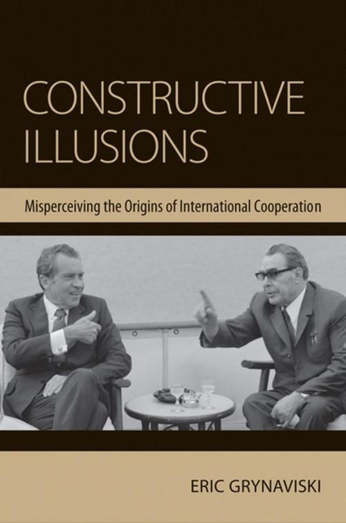 Cover of the book Constructive Illusions by Eric Grynaviski, Cornell University Press