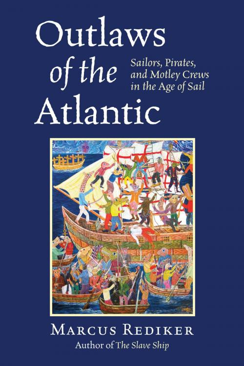 Cover of the book Outlaws of the Atlantic by Marcus Rediker, Beacon Press
