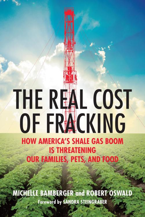 Cover of the book The Real Cost of Fracking by Michelle Bamberger, Robert Oswald, Beacon Press