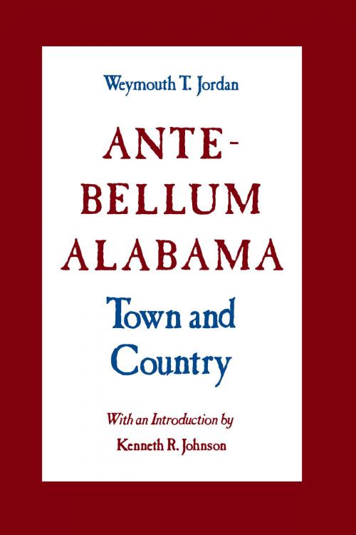 Cover of the book Ante-Bellum Alabama by Weymouth T. Jordan, University of Alabama Press
