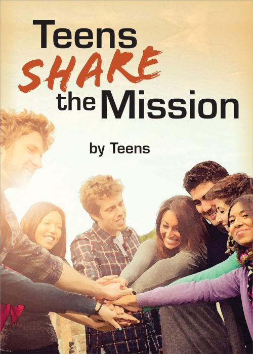 Cover of the book Teens Share the Mission by The Daughters of St. Paul, Matt Sich, Pauline Books and Media