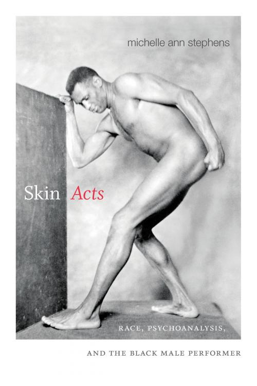 Cover of the book Skin Acts by Michelle Ann Stephens, Duke University Press