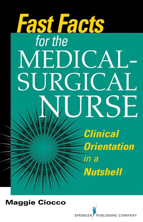 Cover of the book Fast Facts for the Medical- Surgical Nurse by Maggie Ciocco, MS, RN, BC, Springer Publishing Company