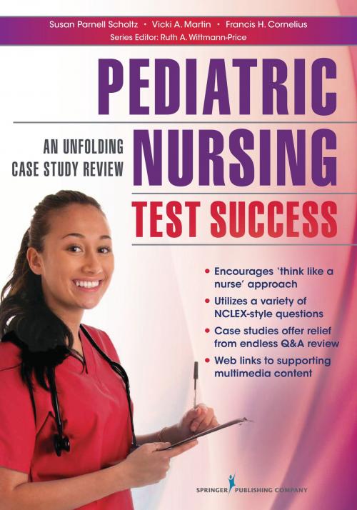 Cover of the book Pediatric Nursing Test Success by Susan Parnell Scholtz, PhD, RN, Vicki Martin, MSN, RN, Dr. Ruth Wittmann-Price, PhD, CNS, RN, CNE, Ruth Wittmann-Price, PhD, CNS, RN, CNE, Springer Publishing Company