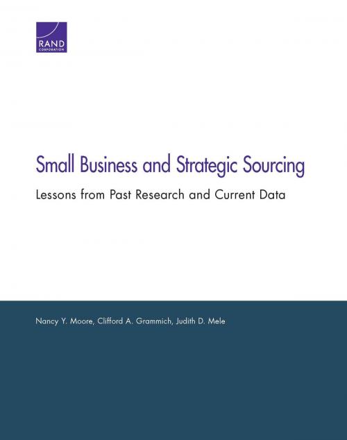 Cover of the book Small Business and Strategic Sourcing by Nancy Y. Moore, Clifford A. Grammich, Judith D. Mele, RAND Corporation