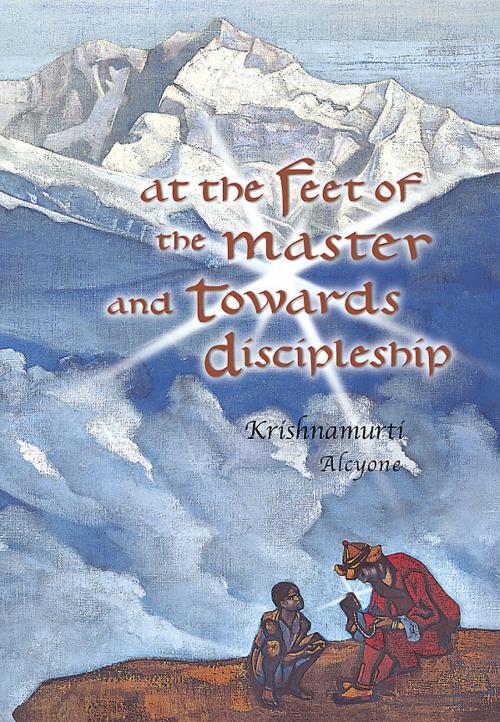 Cover of the book At the Feet of the Master and Towards Discipleship by Krishnamurti Alcyone, Quest Books