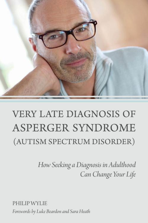Cover of the book Very Late Diagnosis of Asperger Syndrome (Autism Spectrum Disorder) by Philip Wylie, Jessica Kingsley Publishers