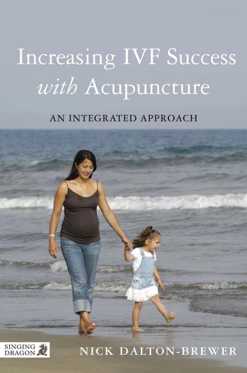 Cover of the book Increasing IVF Success with Acupuncture by Nick Dalton-Brewer, Jessica Kingsley Publishers