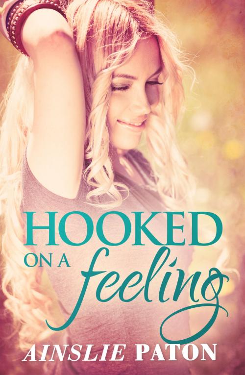 Cover of the book Hooked On A Feeling by Ainslie Paton, Escape Publishing