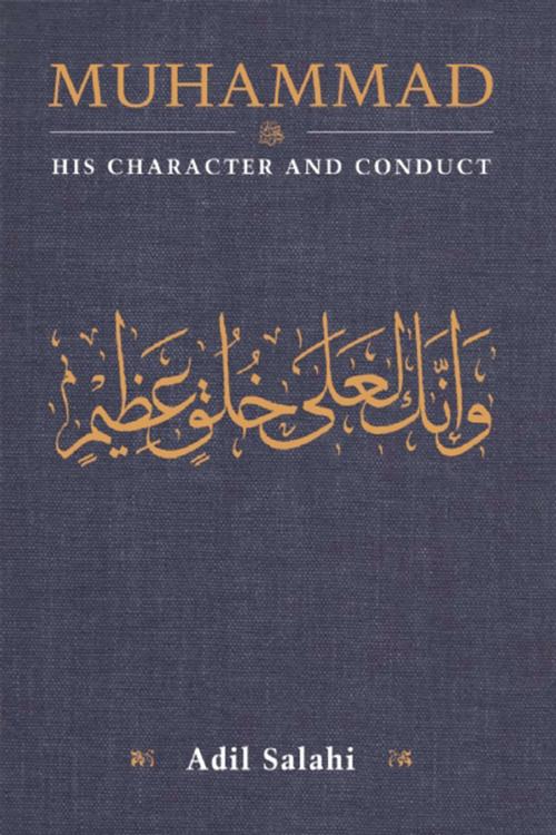 Cover of the book Muhammad: His Character and Conduct by Adil Salahi, Kube Publishing Ltd