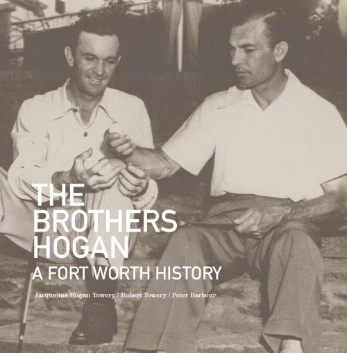 Cover of the book The Brothers Hogan by Jacqueline Hogan Towery, Robert Towery, Peter Barbour, TCU Press