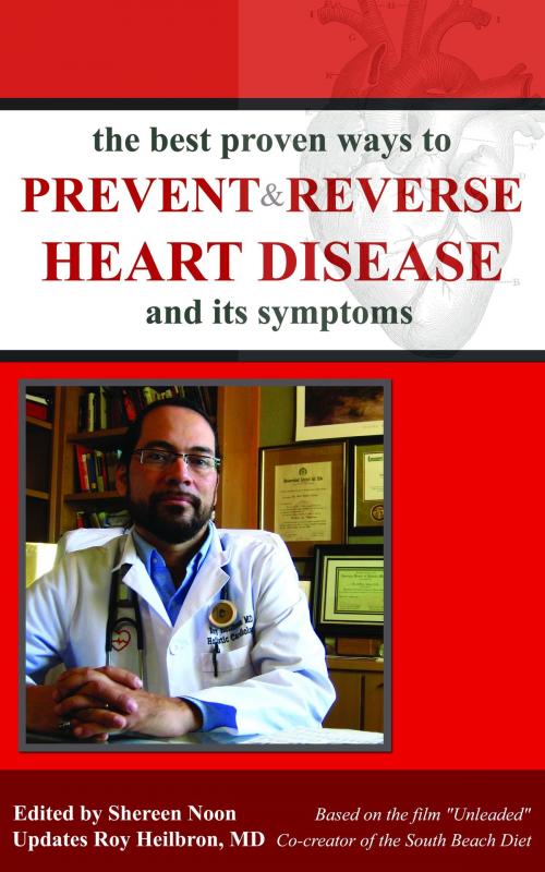 Cover of the book The Best Proven Ways to Prevent & Reverse Heart Disease and its Symptoms by Shereen Noon, Shereen Noon