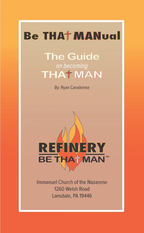 Cover of the book Be THAT MANual: The Guide on becoming THAT Man by Ryan Caradonna, Ryan Caradonna